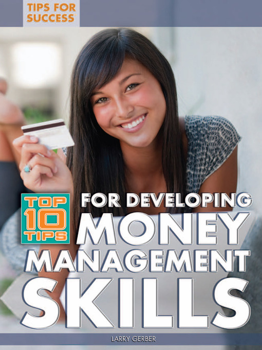 Title details for Top 10 Tips for Developing Money Management Skills by Larry Gerber - Available